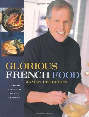 Image du vendeur pour Glorious French Food: A Fresh Approach to the Classics mis en vente par Reliant Bookstore