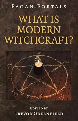 Bild des Verkufers fr Pagan Portals - What is Modern Witchcraft? : Contemporary developments in the ancient craft zum Verkauf von Smartbuy