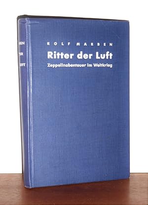 Seller image for Ritter der Luft ; Zeppelinabenteuer im Weltkrieg. Berichte von Kriegsteilnehmern. Gesammelt und dargestellt. for sale by Antiquariat Ballmert