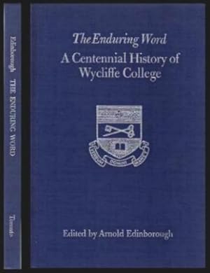 Bild des Verkufers fr THE ENDURING WORD - A Centennial History of Wycliffe College zum Verkauf von W. Fraser Sandercombe