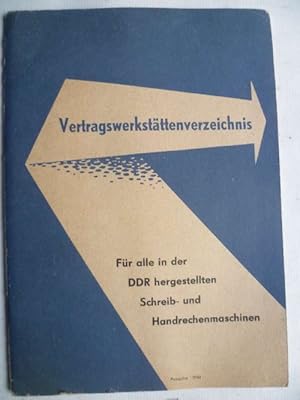 Vertragswerkstättenverzeichnis für alle in der DDR hergestellten Schreib- und Handrechenmaschinen...