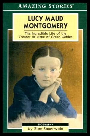 Seller image for LUCY MAUD MONTGOMERY - The Incredible Life of the Creator of Anne of Green Gables for sale by W. Fraser Sandercombe