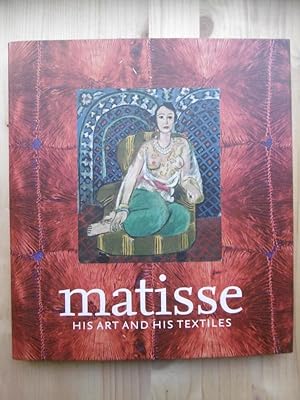 Seller image for Matisse, Hist Art and His Textiles. The Fabric of Dreams. [Aussellung 2004/2005: Muse Matisse, Le Chateau-Cambrsis; The Jillian and Arthur M.Sackler-Wing of Galleries, Royal Academy of Arts, London; The Metropolitain Museum of Modern Arts, New York] for sale by Antiquariat Steinwedel