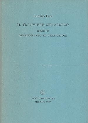 1° edizione! Il tranviere metafisico seguito da Quadernetto di traduzioni di L. Erba
