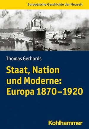 Bild des Verk�ufers f�r Staat, Nation und Moderne: Europa 1870-1920 zum Verkauf von AHA-BUCH GmbH