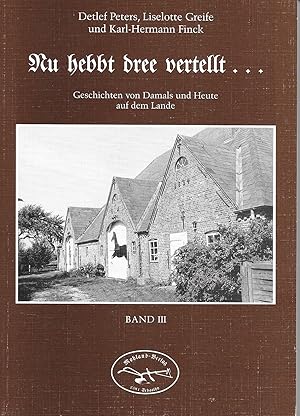 Imagen del vendedor de Nu hebbt dree vertellt Geschichten von Damals und Heute auf dem Lande - Band III a la venta por Antiquariat Christian Wulff