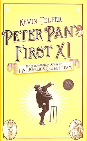 Seller image for Peter Pan's First XI: The Extraordinary Story of J.M. Barrie's Cricket Team for sale by M Godding Books Ltd