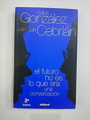 El futuro no es lo que era. Una conversación