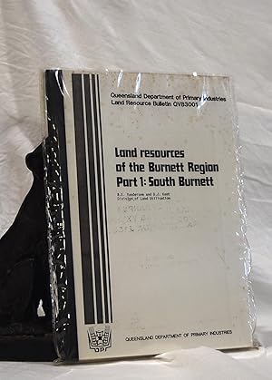 LAND RESOURCES OF THE BURNETT REGION. Part One. South Burnett