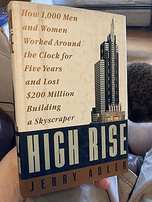 Seller image for High Rise: How 1,000 Men and Women Worked Around the Clock for Five Years and Lost $200 Million Building a Skyscraper for sale by A.C. Daniel's Collectable Books