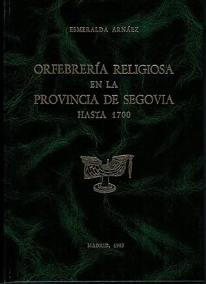 Bild des Verkufers fr ORFEBRERA RELIGIOSA EN LA PROVINCIA DE SEGOVIA HASTA 1700. zum Verkauf von Librera Torren de Rueda