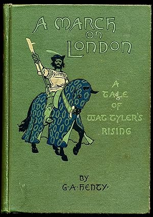 A MARCH ON LONDON. Being A Story of Wat Tyler's Insurrection