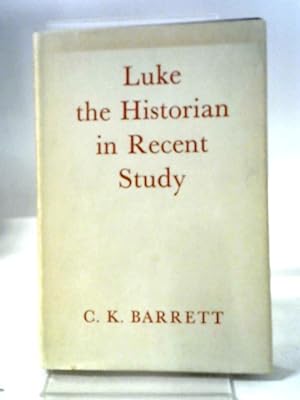 Seller image for Luke the Historian in Recent Study (Peake Memorial Lecture; No.6) for sale by World of Rare Books