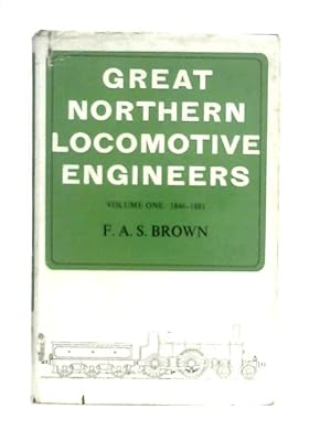 Bild des Verkufers fr Great Northern Locomotive Engineers Volume I 1846 - 1881 zum Verkauf von World of Rare Books