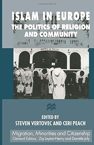 Bild des Verkufers fr Islam in Europe: The Politics of Religion and Community (Migration, Minorities & Citizenship) zum Verkauf von WeBuyBooks