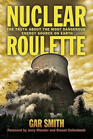 Bild des Verkufers fr Nuclear Roulette: the Truth About the Most Dangerous Energy Source on Earth zum Verkauf von WeBuyBooks
