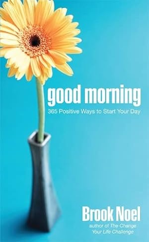 Bild des Verkufers fr Good Morning: 365 Positive Ways to Start Your Day zum Verkauf von WeBuyBooks