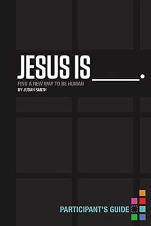 Imagen del vendedor de Jesus Is Bible Study Participant's Guide: Find a New Way to Be Human a la venta por Reliant Bookstore