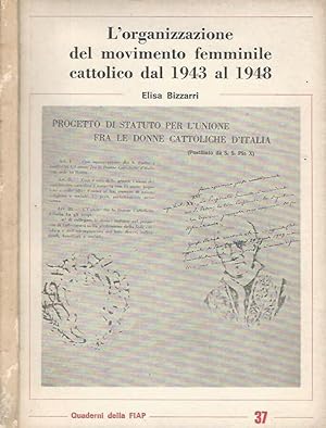 Bild des Verkufers fr L'organizzazione del movimento femminile cattolico dal 1943 al 1948 zum Verkauf von Biblioteca di Babele