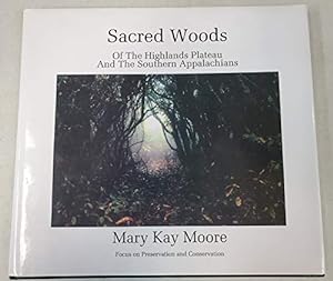 Bild des Verkufers fr Sacred Woods Of The Highlands Plateau And The Southern Appalachians: Focus on Preservation and Conservation zum Verkauf von WeBuyBooks