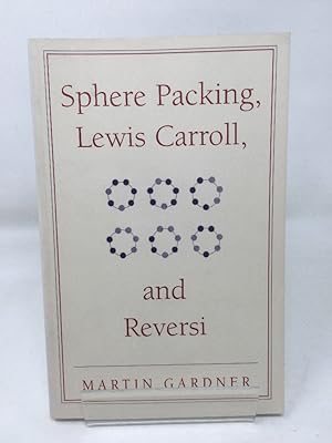 Seller image for Sphere Packing, Lewis Carroll, and Reversi: Martin Gardner's New Mathematical Diversions: 3 (The New Martin Gardner Mathematical Library, Series Number 3) for sale by Cambridge Recycled Books