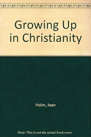 Seller image for Growing Up in Christianity for sale by WeBuyBooks
