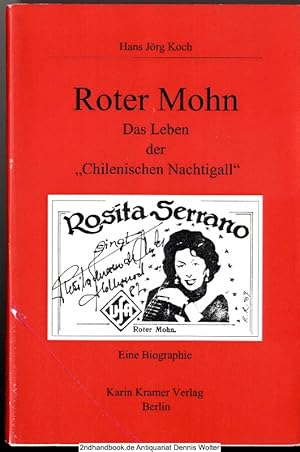 Roter Mohn : das Leben der "Chilenischen Nachtigall" Rosita Serrano ; eine Biographie