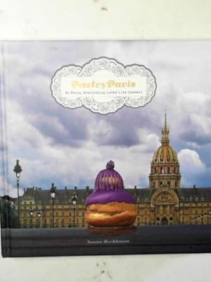 Seller image for Pastry Paris: in Paris, everything looks like dessert for sale by Cotswold Internet Books