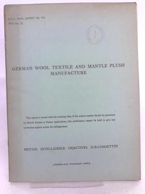 Bild des Verkufers fr BIOS Final Report No. 810 Item No.22 German Wool Textile and Mantle Plush Manufacture zum Verkauf von World of Rare Books