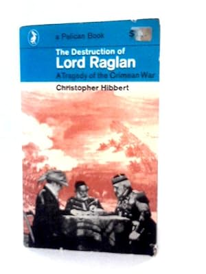 Immagine del venditore per The Destruction of Lord Raglan - a Tragedy of the Crimean War venduto da World of Rare Books
