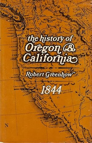 Bild des Verkufers fr The History of Oregon and California & the Other Territories of the Northwest Coast of North America zum Verkauf von LEFT COAST BOOKS