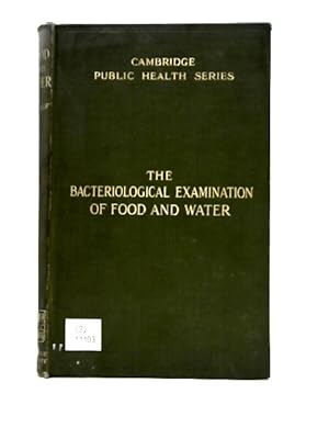 Image du vendeur pour The Bacteriological Examination of Food and Water mis en vente par World of Rare Books