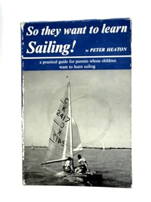 Seller image for So They Want to Learn Sailing for sale by World of Rare Books