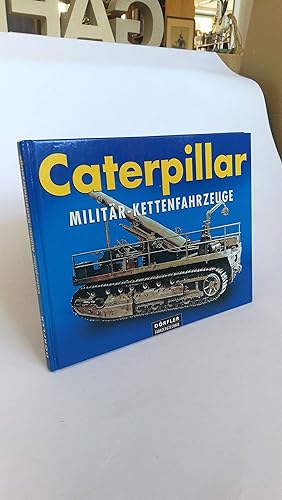 Bild des Verkufers fr Caterpillar Militr-Kettenfahrzeuge / P. A. Letourneau. Fotos aus dem Firmenarchiven der Caterpillar Inc. [bertr. aus dem Amerikan. Jrgen Brust zum Verkauf von Antiquariat Bcherwurm