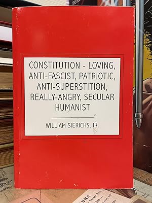 Constitution-Loving, Anti-Facist, Patriotic, Anti-Superstition, Really-Angry, Secular Humanist