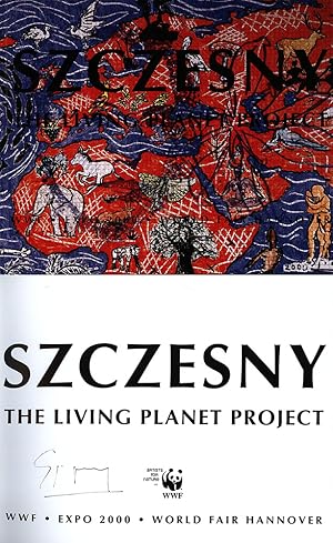 Szczesny. The living planet project. WWF. Expo 2000. World Fair Hannover. [Signiertes Exemplar / ...
