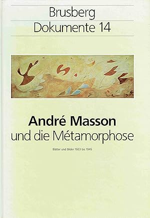 André Masson und die Métamorphose. Blätter und Bilder 1923-1945. Brusberg Dokumente 14.