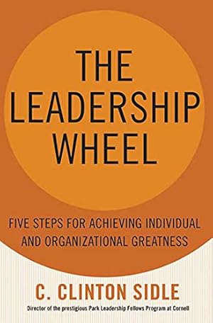 Bild des Verkufers fr The Leadership Wheel: Five Steps for Achieving Individual and Organizational Greatness zum Verkauf von WeBuyBooks