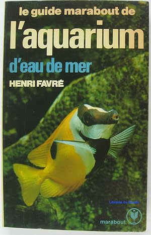 Imagen del vendedor de Le guide marabout de l'aquarium d'eau de mer a la venta por Librairie du Bassin
