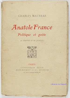 Image du vendeur pour Anatole France Politique et Pote ( propos d'un jubil) mis en vente par Librairie du Bassin