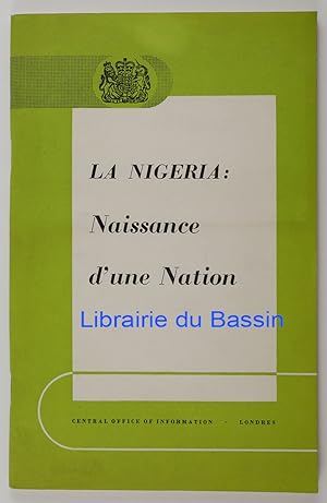 Bild des Verkufers fr La Nigeria : Naissance d'une Nation zum Verkauf von Librairie du Bassin