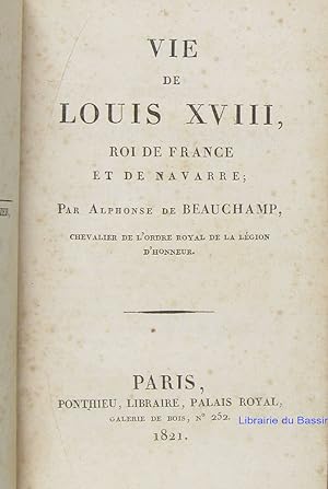 Vie de Louis XVIII Roi de France et de Navarre