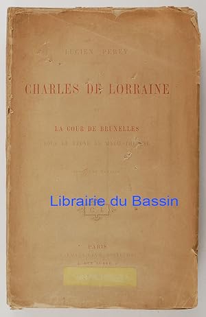 Image du vendeur pour Charles de Lorraine et la cour de Bruxelles sous le rgne de Marie-Thrse mis en vente par Librairie du Bassin