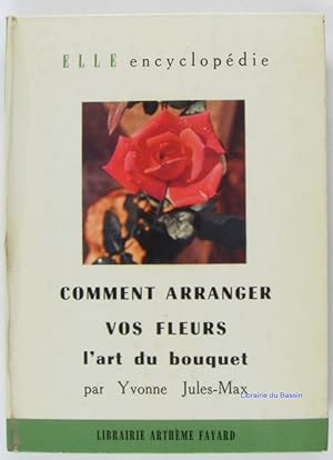 Comment arranger vos fleurs L'art du Bouquet