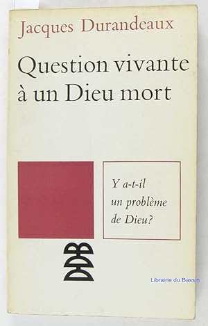 Image du vendeur pour Question vivante  un Dieu mort mis en vente par Librairie du Bassin