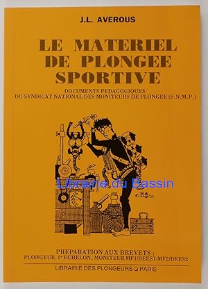 Le matériel de plongée sportive Documents pédagogiques du Syndicat National des Moniteurs de Plon...