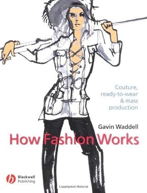 Seller image for How Fashion Works: Couture, Ready to Wear and Mass Production for sale by WeBuyBooks