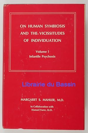 Seller image for On human symbiosis and the vicissitudes of individuation Volume I Infantile Psychosis for sale by Librairie du Bassin