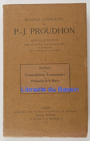 Oeuvres complètes de P.-J. Proudhon Système des Contradictions Economiques ou Philosophie de la M...