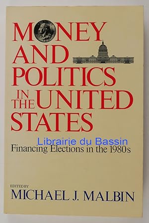 Bild des Verkufers fr Money and Politics in the United States Financing Elections in the 1980s zum Verkauf von Librairie du Bassin